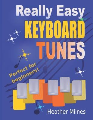 Really Easy Keyboard Tunes: 33 Fun and Easy Tunes for Keyboard Easy to play, well known tunes - suitable for young beginners Subscription