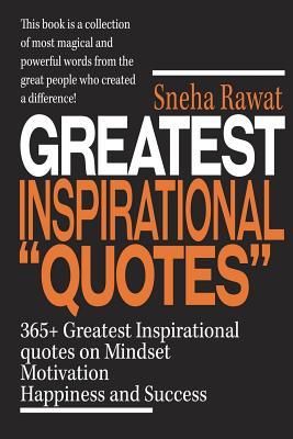 365+ Greatest Inspirational Quotes on Mindset, Motivation, Happiness and Success: Greatest and most powerful quotes used by the famous people ever liv