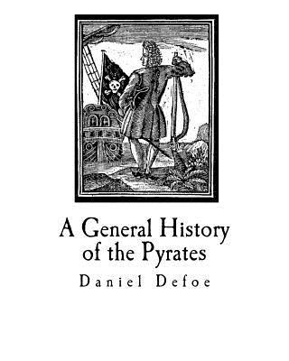 A General History of the Pyrates: Their first rise and Settlement in the Island of Providence, to the present Time