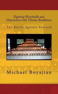 Fighting Windmills and Depression with Tibetan Buddhism: The Battle Against Yourself