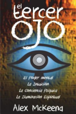 El Tercer Oj: Poder Mental, Intuicin y Conciencia PsquIica