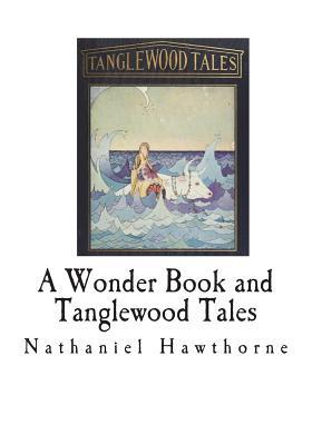 A Wonder Book and Tanglewood Tales: For Girls and Boys