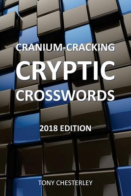 Cranium-Cracking Cryptic Crosswords: 2018 edition