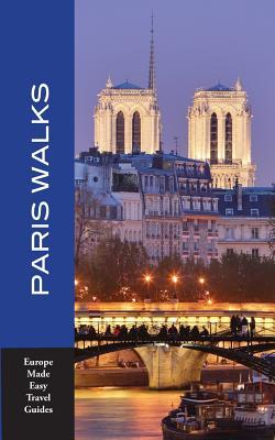 Paris Walks: Walking Tours of Neighborhoods and Major Sights of Paris