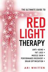 The Ultimate Guide To Red Light Therapy: How to Use Red and Near-Infrared Light Therapy for Anti-Aging, Fat Loss, Muscle Gain, Performance Enhancement Subscription