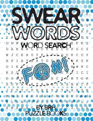 Swear Words Word Search: Word Search Books For Adults Large Print Vulgar Slang Curse Cussword Puzzles