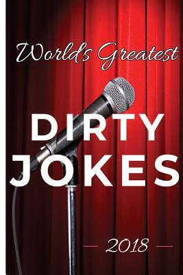 World's Greatest Dirty Jokes 2018