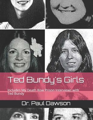 Ted Bundy's Girls: Includes My Death Row Prison Interviews with Ted Bundy