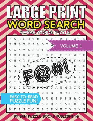 Large Print Word Search: Swear Words Books For Adults Large Print Curse Cussword Word Search Puzzles - Volume 1