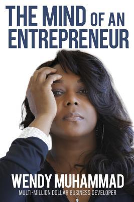 The Mind of an Entrepreneur: Mental Strategies for Navigating the World of Business