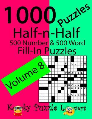 Half-n-Half Fill-In Puzzles, Volume 8, 1000 Puzzles (500 number & 500 Word Fill-In Puzzles)