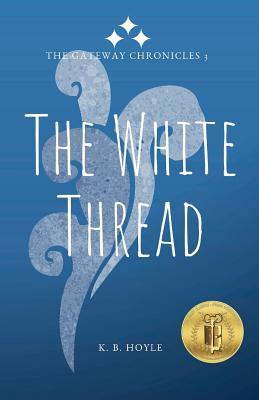 The White Thread: The Gateway Chronicles 3