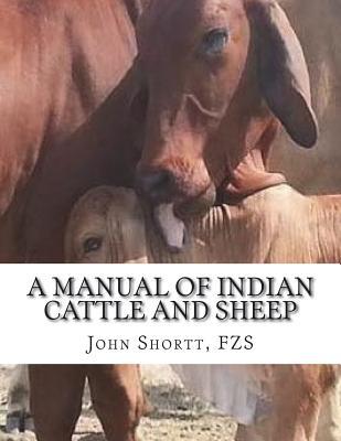 A Manual of Indian Cattle and Sheep: Their Breeds, Management and Diseases