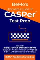 BeMo's Ultimate Guide to CASPer Test Prep: How to Increase Your CASPer SIM Score by 23% Using the Proven Strategies They May Not Want You to Know Subscription