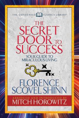 The Secret Door to Success (Condensed Classics): Your Guide to Miraculous Living