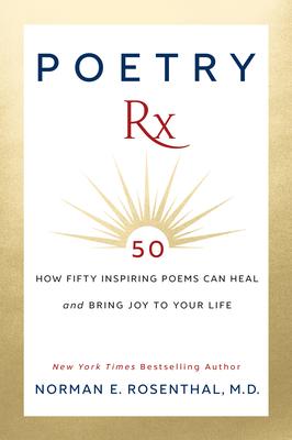 Poetry RX: How 50 Inspiring Poems Can Heal and Bring Joy to Your Life