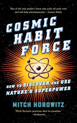 Cosmic Habit Force: How to Discover and Use Nature's Superpower