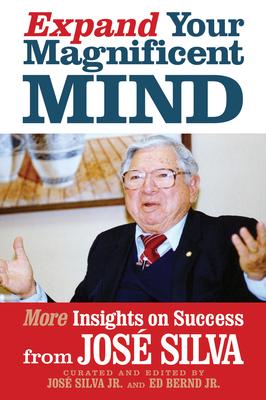 Expand Your Magnificent Mind: More Insights on Success from Jos Silva