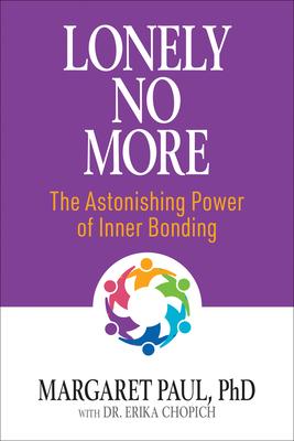 Lonely No More: The Astonishing Power of Inner Bonding