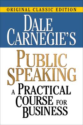 Dale Carnegie's Public Speaking: A Practical Course for Business