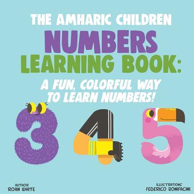 The Amharic Children Numbers Learning Book: A Fun, Colorful Way to Learn Numbers!