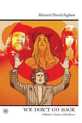 We Don't Go Back: A Watcher's Guide to Folk Horror