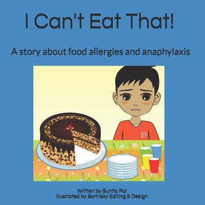 I Can't Eat That!: A story about food allergies and anaphylaxis