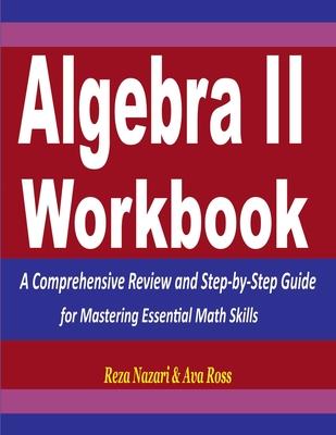 Algebra 2 Workbook: A Comprehensive Review and Step-by-Step Guide for Mastering Essential Math Skills