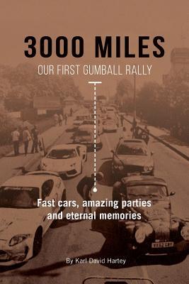 3000 Miles: Our First Gumball Rally: Fast cars, amazing parties and eternal memories