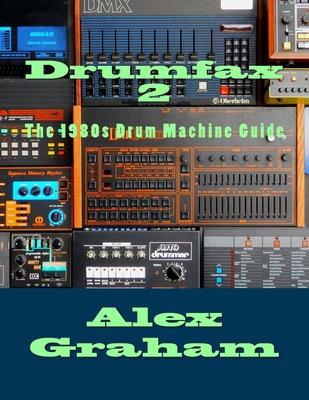 Drumfax 2: The 1980s Drum Machine Guide