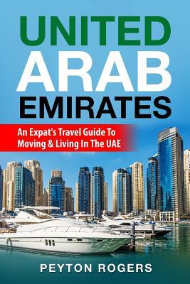 United Arab Emirates: An Expat's Travel Guide To Moving & Living In The UAE