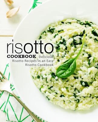 Risotto Cookbook: Delicious Risotto Recipes in an Easy Risotto Cookbook Subscription