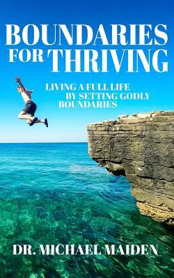 Boundaries for Thriving: Living a Full Life by Setting Godly Boundaries