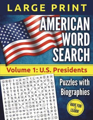 American Word Search - LARGE PRINT, Volume 1: U.S. Presidents: Puzzles and Biographies