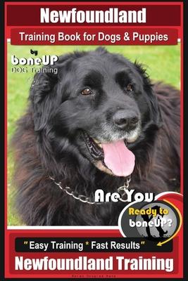 Newfoundland Training Book for Dogs & Puppies By BoneUP DOG Training: Are You Ready to Bone Up? Easy Steps * Fast Results Newfoundland Training Subscription