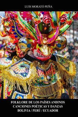 Folklore de los Pases Andinos Canciones Poticas y Danzas Bolivia / Per / Ecuador