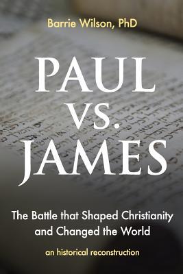 PAUL vs JAMES: The Battle That Shaped Christianity and Changed the World