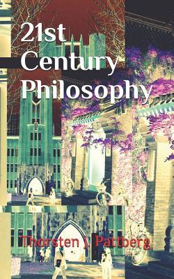 21st Century Philosophy: The Revolution and Counter-Culture in Philosophy and Eastern Thought That Have Swept Academia, Media, and Everyday Lif