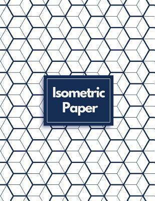 Isometric Paper: Draw Your Own 3D, Sculpture or Landscaping Geometric Designs! 1/4 inch Equilateral Triangle Isometric Graph Recticle T