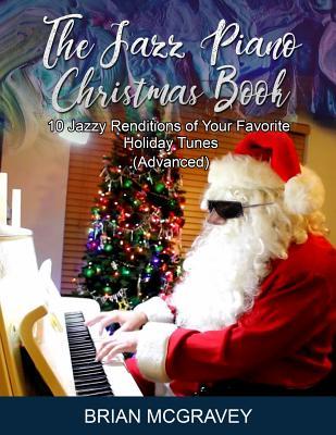 The Jazz Piano Christmas Book: 10 Jazzy Renditions of Your Favorite Holiday Tunes (Advanced) Subscription