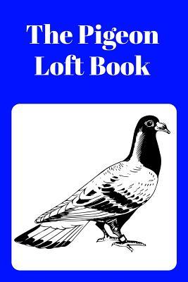 The Pigeon Loft Book: Racing and Breeding Loft Book With Blue Cover