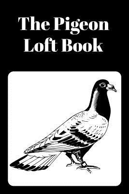 The Pigeon Loft Book: Racing and Breeding Loft Book With Black Cover