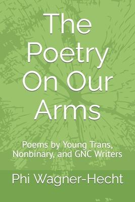 The Poetry On Our Arms: Poems by Young Trans, Nonbinary, and GNC Writers Subscription