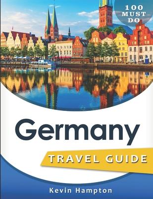 Germany Travel Guide: 100 Must Do!