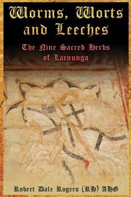 Worms, Worts and Leeches: The Nine Sacred Herbs of Lacnunga