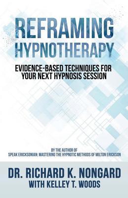 Reframing Hypnotherapy: Evidence-based Techniques for Your Next Hypnosis Session