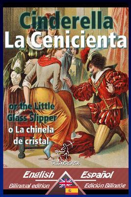 Cinderella - La Cenicienta: Bilingual parallel text - Textos bilinges en paralelo: English-Spanish / Ingls-Espaol