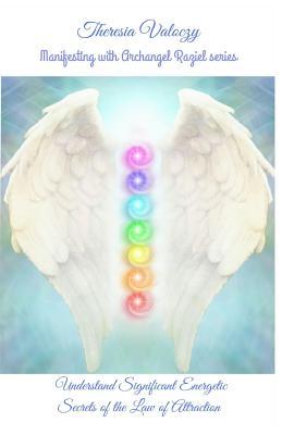 Manifesting with Archangel Raziel: Understand Significant Energy Secrets of the Law of Attraction