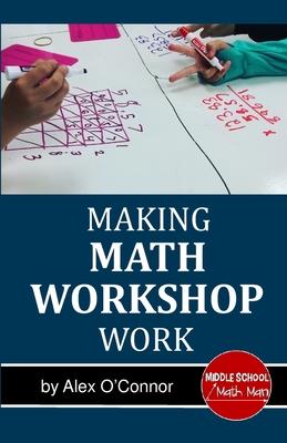 Making Math Workshop Work: Getting Math Workshop Started in the Middle School Grades