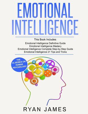 Emotional Intelligence: 4 Manuscripts - How to Master Your Emotions, Increase Your EQ, Improve Your Social Skills, and Massively Improve Your